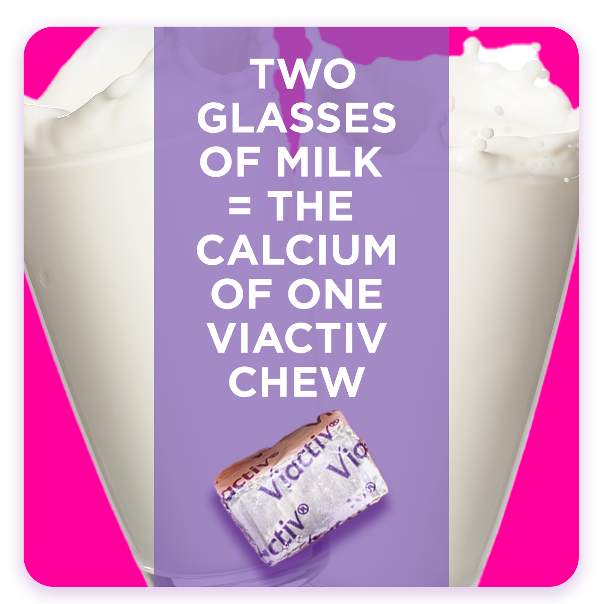 Two Glasses of Milk Equals the Calcium of One Viactiv Chew