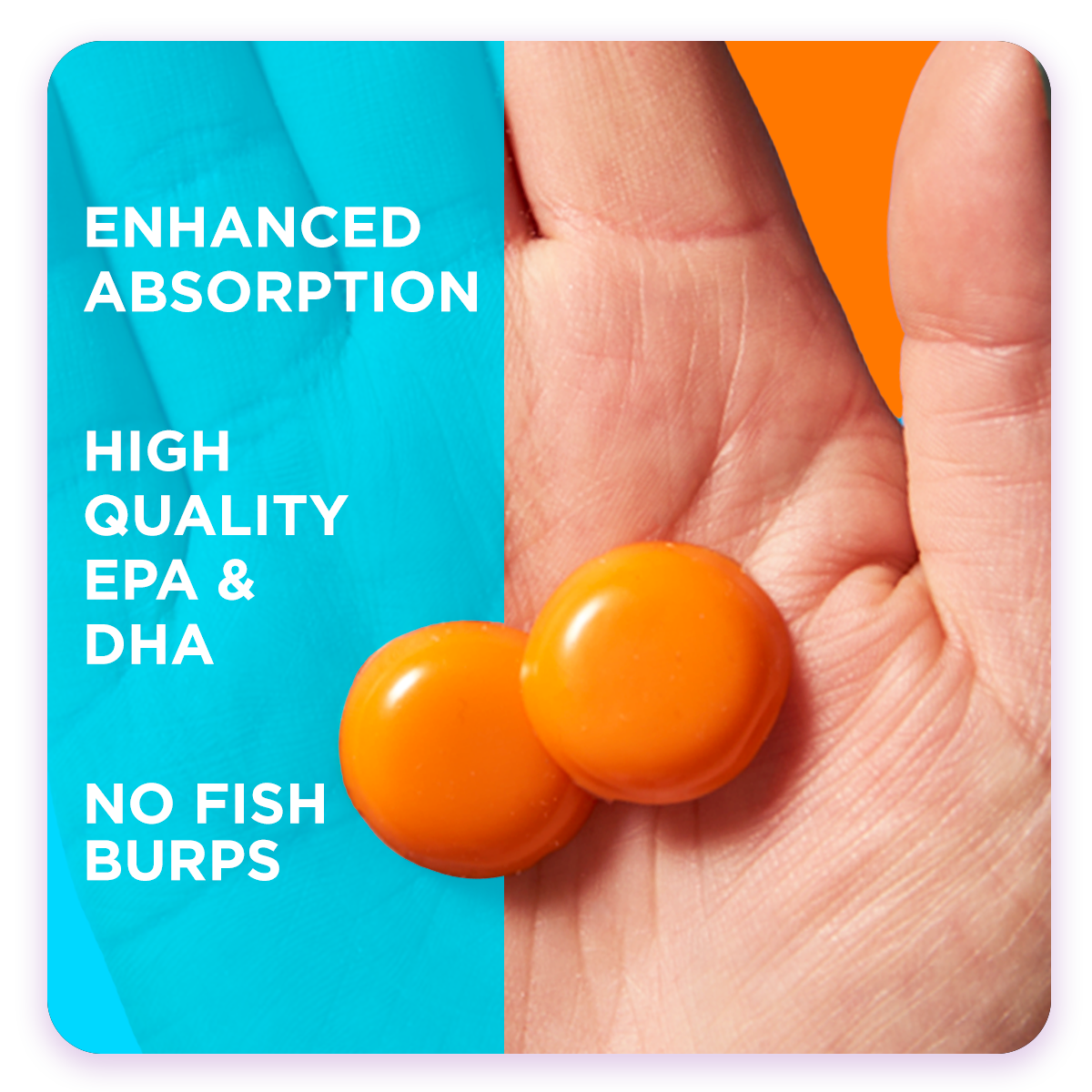 Hand holding 2 Gel Bites with Enhanced Absorption, High Quality EPA & DHA, and No Fish Burps